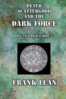 Peter Scattergood and the Dark Force