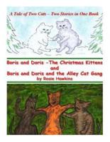 Boris and Doris the Christmas Kittens, and Boris and Doris and the Alley Cat Gang