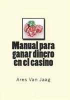 Manual para ganar dinero en el casino: El Manual del Jugador Profesional