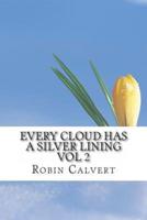 Every Cloud Has A Silver Lining Vol 2