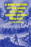 A Brief History of the Warr With the Indians in New England