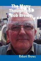 The Many Thoughts of Bob Brews