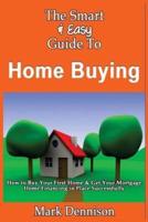 The Smart & Easy Guide to Home Buying