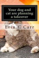 Your Dog and Cat Are Planning a Takeover