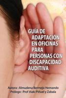 Guia De Adaptacion En Oficinas Para Personas Con Discapacidad Auditiva