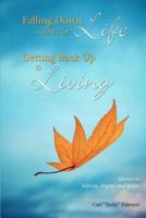 Falling Down Is Part of Life-Getting Back Up Is Living