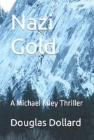 Nazi Gold: A Michael Riley Thriller
