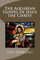 The Aquarian Gospel of Jesus the Christ