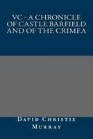 VC - A Chronicle of Castle Barfield and of the Crimea
