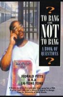 To Bang or Not to Bang? A Book of Questions