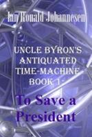 Uncle Byron's Antiquated Time-Machine