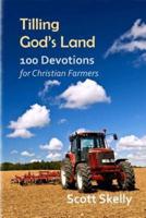 Tilling God's Land: 100 Devotions for Christian Farmers