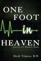One Foot in Heaven, Journey of a Hospice Nurse