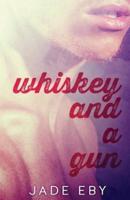 Whiskey and a Gun