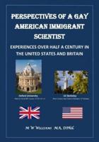 Perspectives of a Gay American Immigrant Scientist
