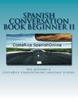 Spanish Conversation Book Beginner II