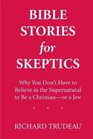 Bible Stories for Skeptics