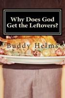 Why Does God Get the Leftovers?