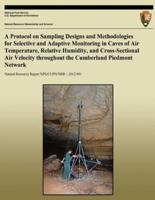 A Protocol on Sampling Designs and Methodologies for Selective and Adaptive Monitoring in Caves or Air Temperature, Relative Humidity, and Cross-Sectional Air Velocity Throughout the Cumberland Piedmont Network