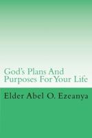 God's Plans and Purposes for Your Life