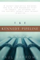 The Kennedy Pipeline