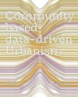 Community-Based, Data-Driven Urbanism