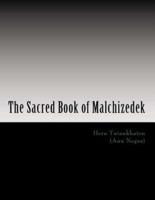 The Sacred Book of Malchizedek