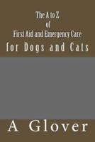 The A to Z of FIRST AID AND EMERGENCY CARE for Dogs and Cats