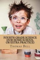 Fourth Grade Science (For Home School or Extra Practice)