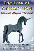 The Law of Attraction Without Magical Thinking