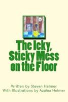 The Icky, Sticky Mess on the Floor