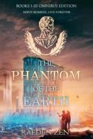 The Phantom of the Earth (Books 1-3 Omnibus Edition)