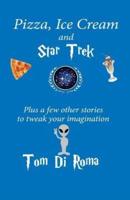 Pizza, Ice Cream and Star Trek