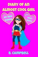 The Diary of an Almost Cool Girl: My New School Book 1