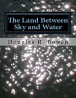 The Land Between Sky and Water
