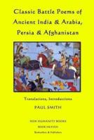 Classic Battle Poems of Ancient India & Arabia, Persia & Afghanistan