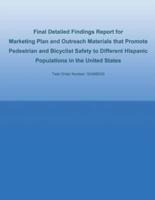 Final Detailed Findings Report for Marketing Plan and Outreach Materials That Promote Pedestrian and Bicyclist Safety to Different Hispanic Populations in the United States