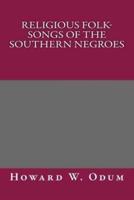 Religious Folk-Songs of the Southern Negroes