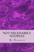 Not Necessarily Noodles