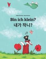 Bin ich klein? 제가 작나요?: Kinderbuch Deutsch-Koreanisch (zweisprachig/bilingual)