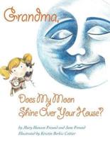 Grandma, Does My Moon Shine Over Your House?