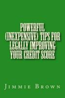 Powerful (Inexpensive) Tips for Legally Improving Your Credit Score