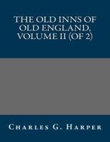 The Old Inns of Old England, Volume II (Of 2)