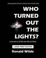 Who Turned Out the Lights? - Large Print Edition