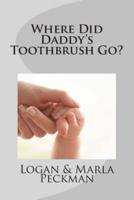 Where Did Daddy's Toothbrush Go?