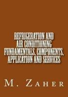 Refrigeration and Air Conditioning Fundamentals, Components, Application and Ser