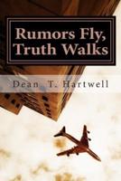 Rumors Fly, Truth Walks