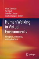 Human Walking in Virtual Environments : Perception, Technology, and Applications