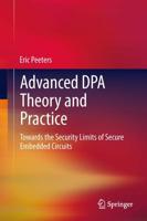 Advanced DPA Theory and Practice : Towards the Security Limits of Secure Embedded Circuits