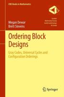 Ordering Block Designs : Gray Codes, Universal Cycles and Configuration Orderings